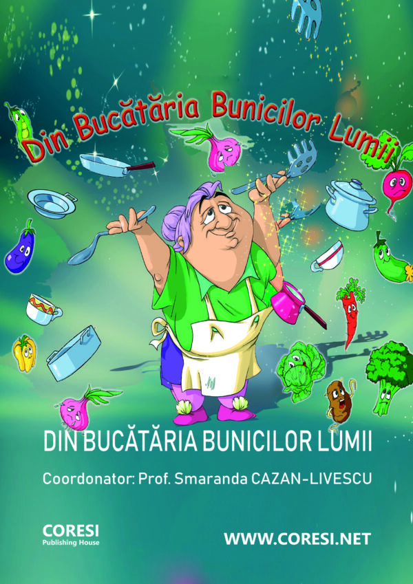 Din bucătăria bunicilor lumii. Carte de bucate realizată sub egida UNIFERO