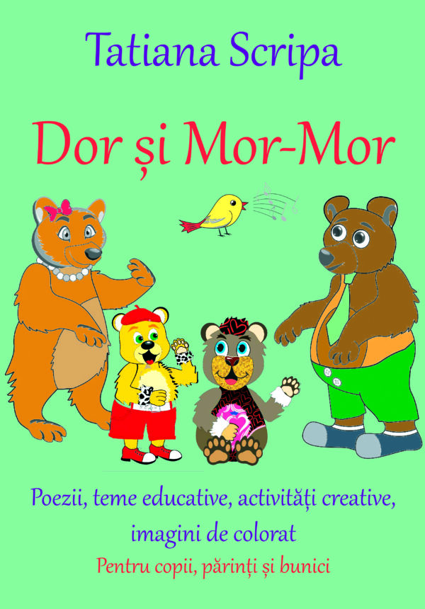 Dor și Mor-Mor. Carte pentru copii, părinți și bunici. Activități creative, educative, imagini de colorat