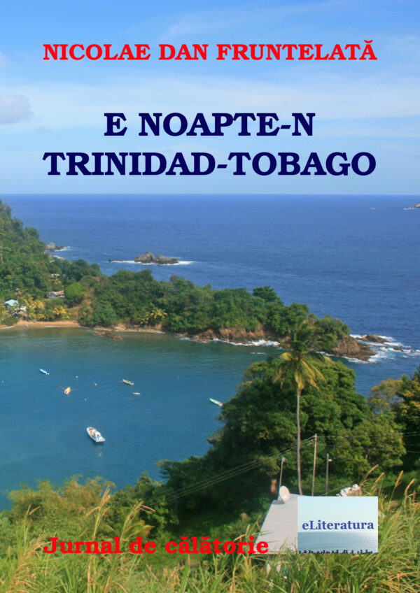 Nicolae Dan Fruntelată - E noapte-n Trinidad Tobago - [978-606-700-756-5]