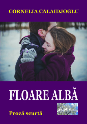 Cornelia Calaidjoglu - Floare albă. Proză scurtă - [978-606-049-032-6]