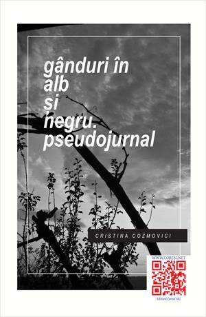 Cristina Cozmovici - Gânduri în alb și negru. Pseudojurnal - [978-606-92962-1-9]