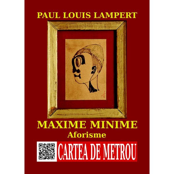 Paul Louis Lampert - Maxime minime. Aforisme - [978-606-93913-0-3]