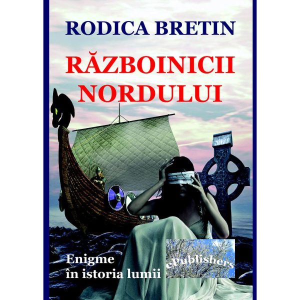 Rodica Bretin - Războinicii Nordului. Enigme în istoria lumii - [978-606-716-161-8]