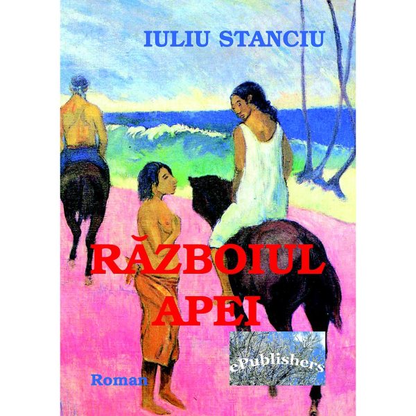 Iuliu Stanciu - Războiul apei - [978-606-716-208-0]