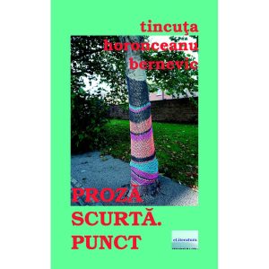 Tincuța Horonceanu Bernevic - Proză scurtă. Punct - [978-606-700-806-7]