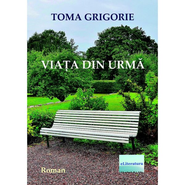 Toma Grigorie - Viața din urmă - [978-606-700-962-0]