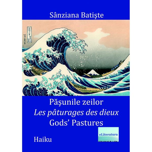 Maria Felicia Moșneang (Sânziana Batiște) - Pășunile zeilor/Les pâturages des dieux/Gods' pastures. Haiku - [978-606-700-972-9]