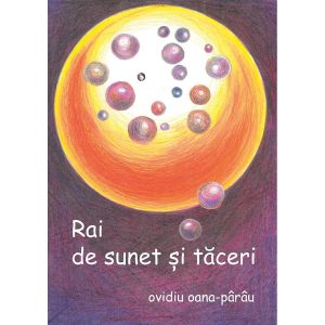 Ovidiu Oana-Pârâu - Rai de sunet și tăceri. Versuri - [978-606-996-305-0]