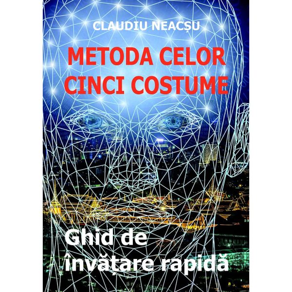 Claudiu Neacșu - Metoda celor cinci costume. Ghid de învățare rapidă - [978-606-049-102-6]