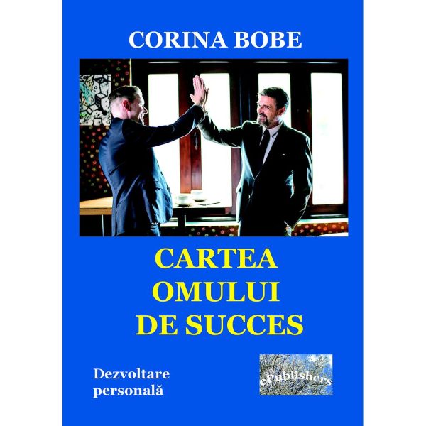 Corina Bobe - Cartea omului de succes. Dezvoltare personală - [978-606-049-086-9]