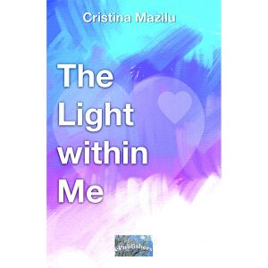 Cristina Mazilu - The Light within Me. Personal Development - [978-606-049-257-3]