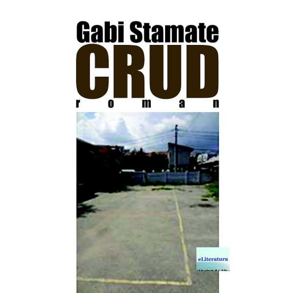 Sorin Stamate (fratele lui Gabi Stamate) - Crud. Roman - [978-606-001-383-9]