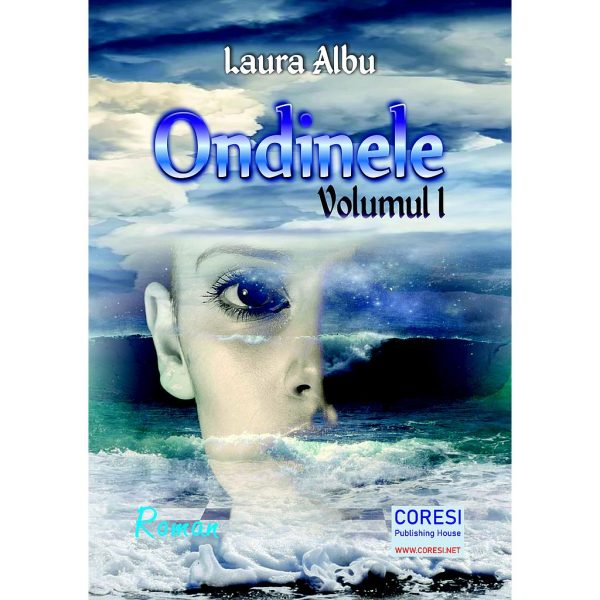 Laura Albu - Ondinele. Roman. Volumul I - [978-606-996-586-3]