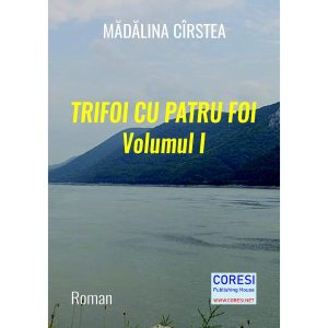 Mădălina Cîrstea - Trifoi cu patru foi. Roman. Volumul I - [978-606-996-645-7]