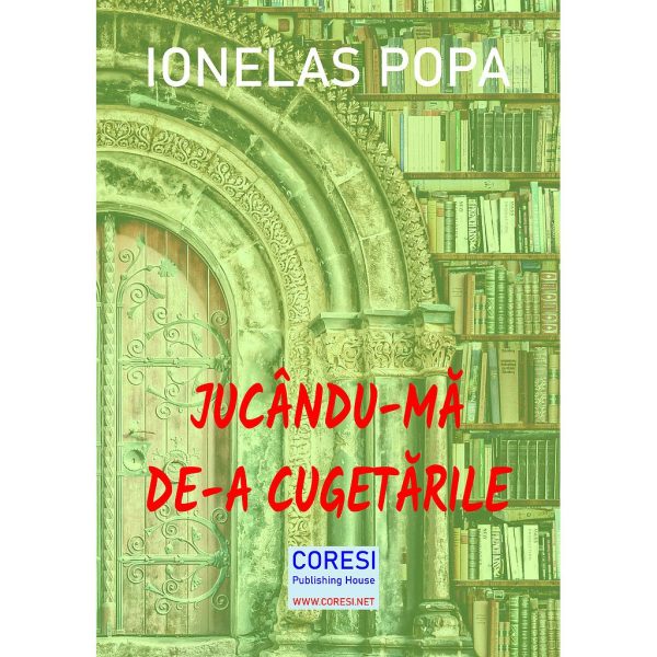 Ionelas Popa - Jucându-mă de-a cugetările. Aforisme - [978-606-996-674-7]