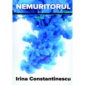 Irina Constantinescu - Nemuritorul. Roman - [978-606-049-111-8]