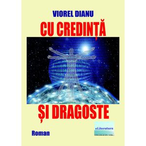 Viorel Dianu - Cu credință și dragoste. Roman - [978-606-001-391-4]