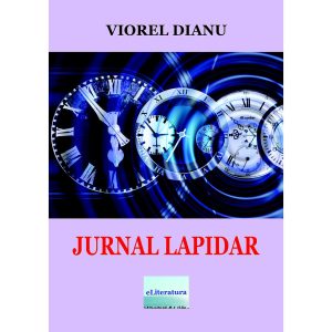 Viorel Dianu - Jurnal lapidar. Memorialistică - [978-606-001-407-2]