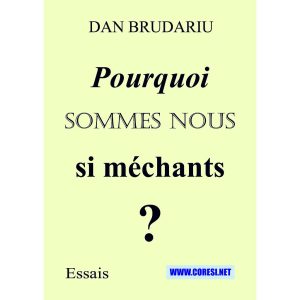 Dan Brudariu - Pourquoi sommes-nous si… méchants? Essais - [978-606-996-801-7]